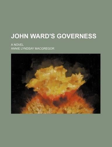 John Ward's Governess; A Novel