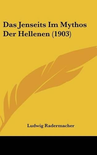 Das Jenseits Im Mythos Der Hellenen (1903)