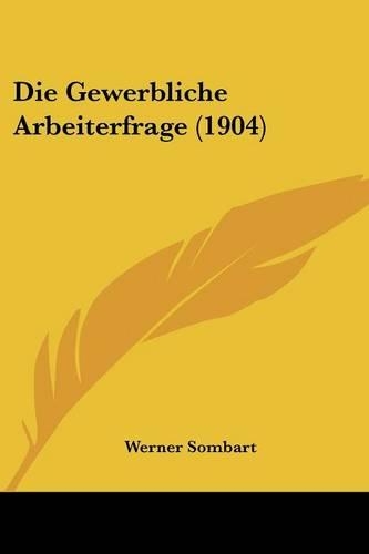 Die Gewerbliche Arbeiterfrage (1904): (German)