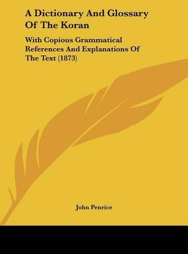 Dictionary and Glossary of the Koran: With Copious Grammatical References and Explanations of the Text (1873)(English)