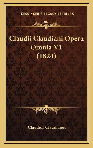 Claudii Claudiani Opera Omnia V1 (1824)