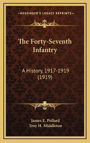 The Forty-Seventh Infantry: A History, 1917-1919 (1919)