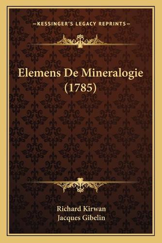 Elemens De Mineralogie (1785)