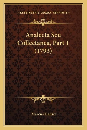 Analecta Seu Collectanea, Part 1 (1793): (Latin)