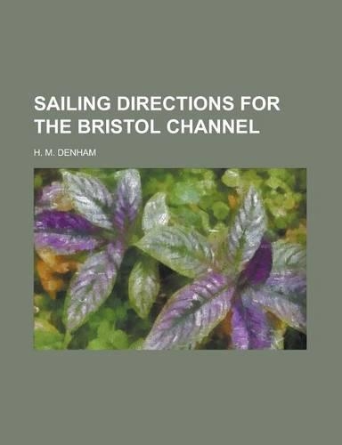 Sailing Directions for the Bristol Channel: (English)