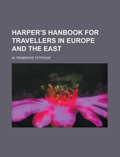 Harper's Hanbook for Travellers in Europe and the East
