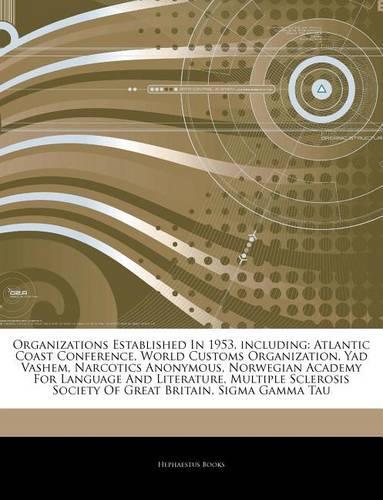 Articles on Organizations Established in 1953, Including: Atlantic Coast Conference, World Customs Organization, Yad Vashem, Narcotics Anonymous, Norwegian Academy for Language and Literature, Multiple Scle(English)