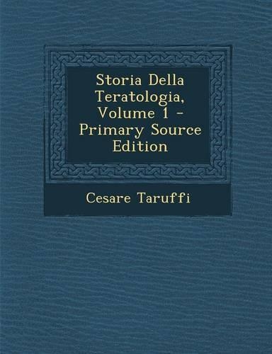 Storia Della Teratologia, Volume 1