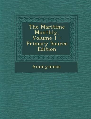 The Maritime Monthly, Volume 1 - Primary Source Edition: (English)