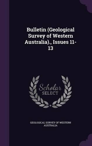 Bulletin (Geological Survey of Western Australia)., Issues 11-13