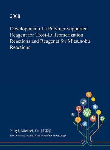 Development of a Polymer-Supported Reagent for Trost-Lu Isomerization Reactions and Reagents for Mitsunobu Reactions: (English)