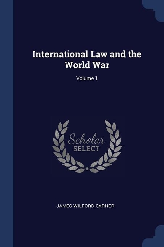 International Law and the World War; Volume 1
