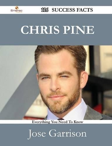 Chris Pine 116 Success Facts - Everything You Need to Know about Chris Pine