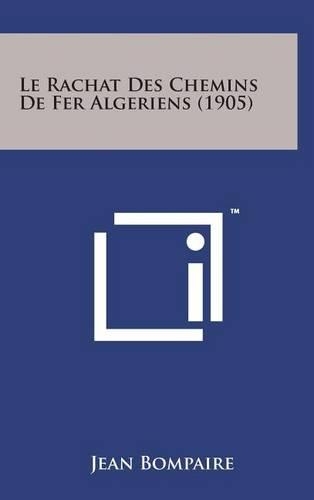 Le Rachat Des Chemins de Fer Algeriens (1905)