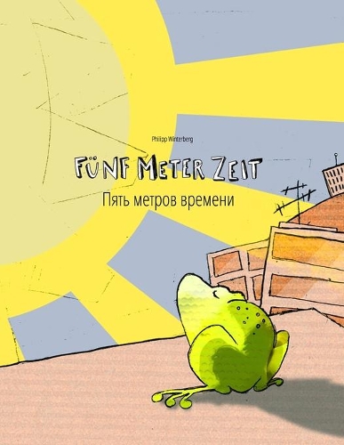 Fünf Meter Zeit/Пять метров времени: Kinderbuch Deutsch-Russisch (bilingual/zweisprachig)(Bilinguale Bücher (Deutsch-Russisch) Von Philipp Winterberg)