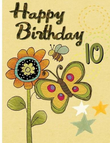 Happy Birthday: Birthday Notebook for 10 Years Old (Composition Book Journal) (8.5 X 11 Large)(110 Pages) (Birthday Notebooks and Journals)