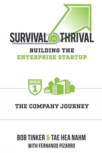 Survival to Thrival: Building the Enterprise Startup: The Company Journey -- Book 1