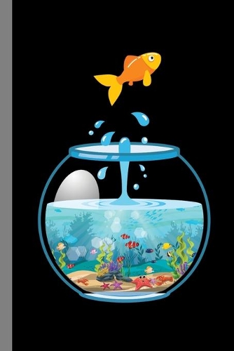 Fish Bowl: Fishes Marine Life Fish Lovers Hobby Fishkeeping Gift For Aquarist And Fishkeepers (6"x9") Dot Grid Notebook To Write In
