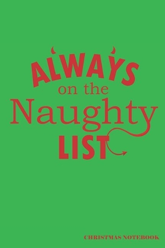 Always On The Naughty List Christmas Notebook