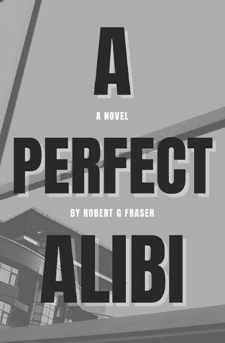 A Perfect Alibi: Lies. Greed. Coverups.(1 Partners in Spy)