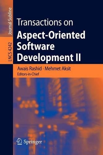 Transactions on Aspect-Oriented Software Development II: Focus: AOP Systems, Software and Middleware(Transactions on Aspect-Oriented Software Development)