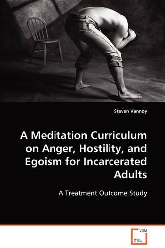 A Meditation Curriculum on Anger, Hostility, and Egoism for Incarcerated Adults