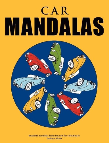 Car Mandalas - Beautiful mandalas featuring cars for colouring in: (English)