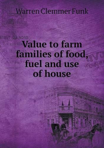 Value to farm families of food, fuel and use of house