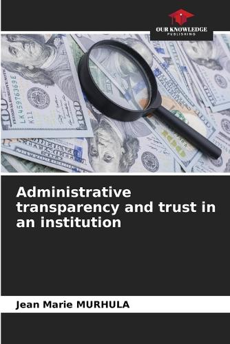 Administrative transparency and trust in an institution