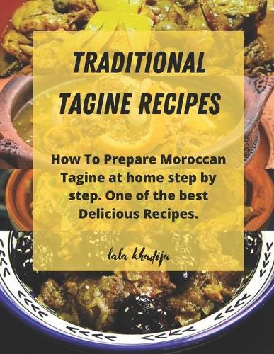 Traditional Tagine Recipes: How To Prepare Moroccan tagine at home step by step. one of the best delicious recipes.