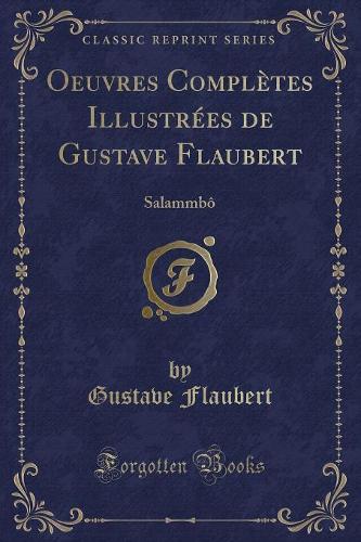 Oeuvres Complètes Illustrées de Gustave Flaubert