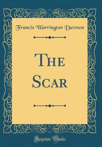 The Scar (Classic Reprint)