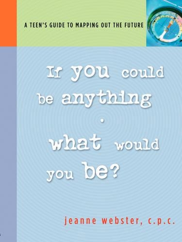 If You Could Be Anything, What Would It Be?: A Teen's Guide to Mapping Out the Future(English)