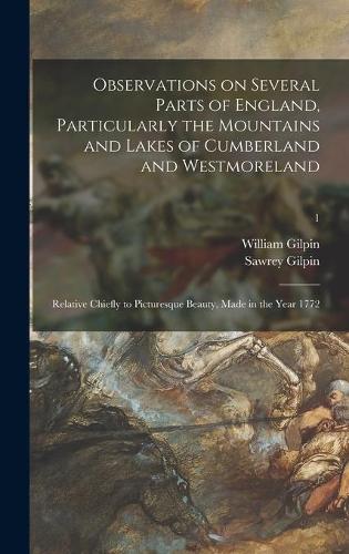 Observations on Several Parts of England, Particularly the Mountains and Lakes of Cumberland and Westmoreland
