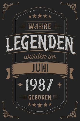 Wahre Legenden wurden im Juni 1987 geboren