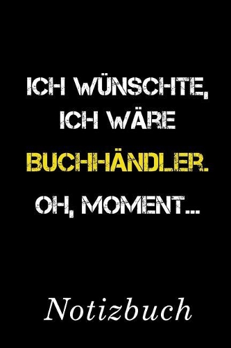 Ich Wünschte Ich Wäre Buchhändler Oh Moment Notizbuch