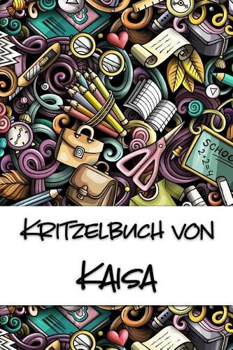Kritzelbuch von Kaisa: Kritzel- und Malbuch mit leeren Seiten für deinen personalisierten Vornamen