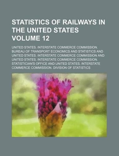 Statistics of Railways in the United States Volume 12
