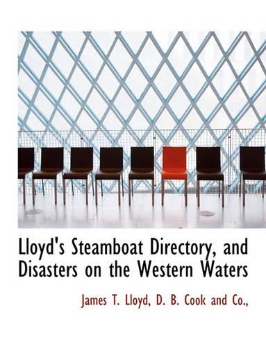 Lloyd's Steamboat Directory, and Disasters on the Western Waters