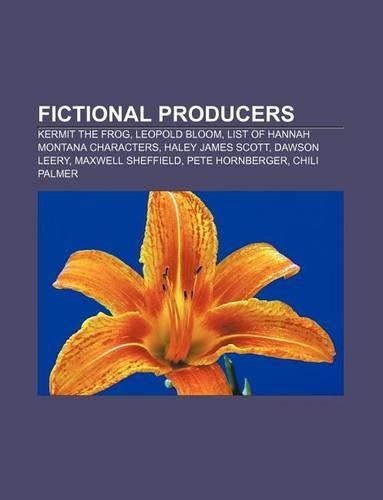 Fictional Producers: Kermit the Frog, Leopold Bloom, List of Hannah Montana Characters, Haley James Scott, Dawson Leery, Maxwell Sheffield(English)