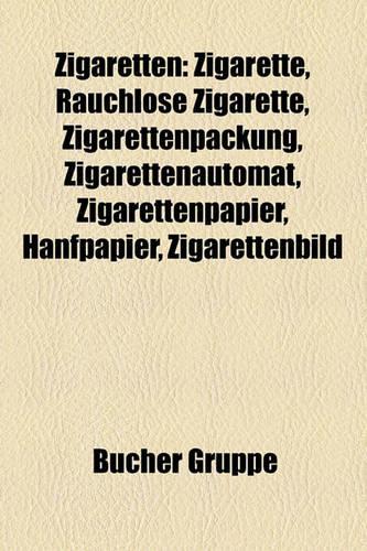 Zigaretten: Zigarette, Rauchlose Zigarette, Zigarettenpackung, Zigarettenautomat, Zigarettenpapier, Hanfpapier, Zigarettenbild(German)