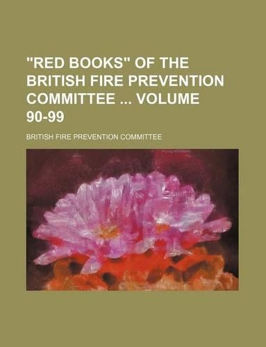 Red Books of the British Fire Prevention Committee Volume 90-99