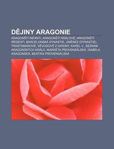 D Jiny Aragonie: Aragon Ti Infanti, Aragon Ti Kralove, Aragon Ti Regenti, Barcelonska Dynastie, Jimenez (Dynastie), Trastamarove(Czech)
