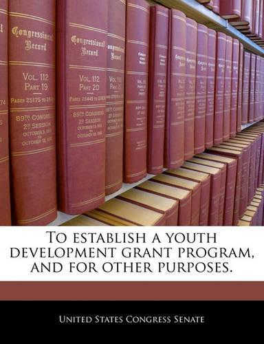 To Establish a Youth Development Grant Program, and for Other Purposes.