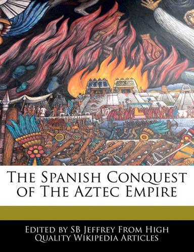 The Spanish Conquest of the Aztec Empire