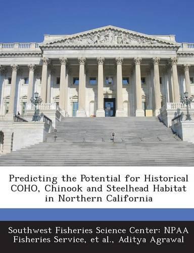 Predicting the Potential for Historical Coho, Chinook and Steelhead Habitat in Northern California