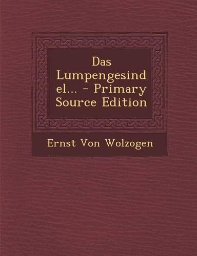 Das Lumpengesindel... - Primary Source Edition