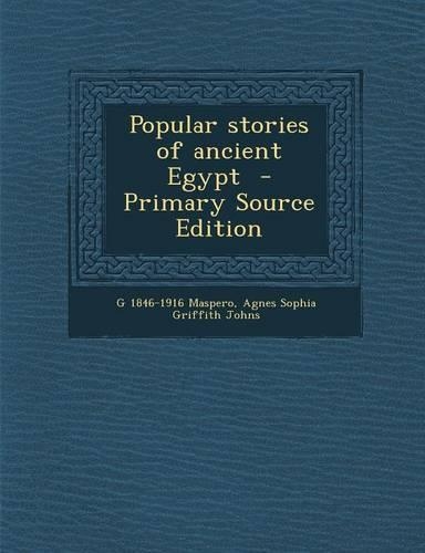 Popular Stories of Ancient Egypt - Primary Source Edition