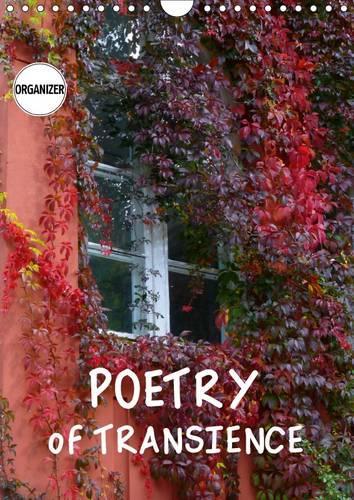 Poetry of Transience 2017: The Beauty of Impermanence(Calvendo Nature)