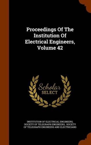 Proceedings of the Institution of Electrical Engineers, Volume 42